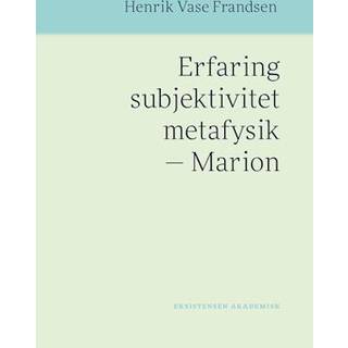 Erfaring subjektivitet metafysik - Marion