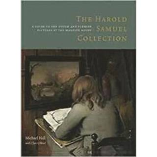 The Harold Samuel Collection: A Guide to the Dutch and Flemish Pictures at the Mansion House