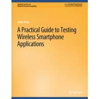 A Practical Guide to Testing Wireless Smartphone Applications