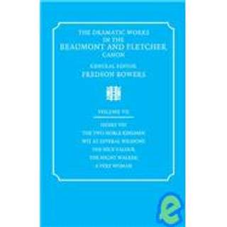 The Dramatic Works in the Beaumont and Fletcher Canon: Volume 7, Henry VIII, The Two Noble Kinsmen, Wit at Several Weapons, The Nice Valour, The Night Walker, A Very Woman