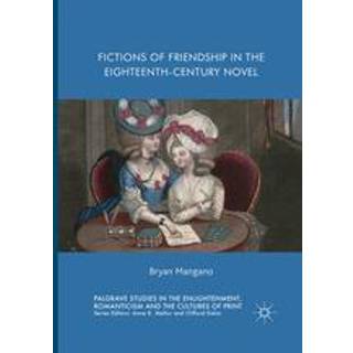 Fictions of Friendship in the Eighteenth-Century Novel