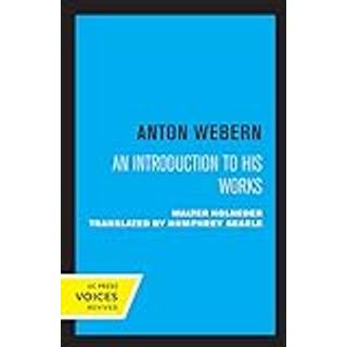 Anton Webern - An Introduction to His Works