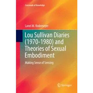 Lou Sullivan Diaries (1970-1980) and Theories of Sexual Embodiment