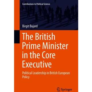 The British Prime Minister in the Core Executive