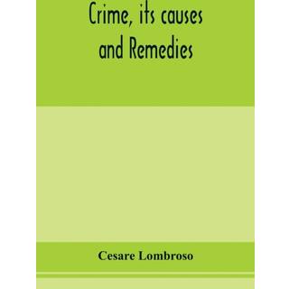 Crime, its causes and remedies