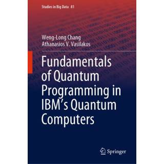 Fundamentals of Quantum Programming in IBM's Quantum Computers (3, 2020) | Athanasios V. Vasilakos,Weng-Long Chang