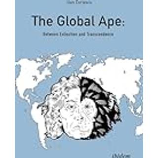 The Global Ape: Between Extinction and Transcendence