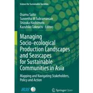 Managing Socio-ecological Production Landscapes and Seascapes for Sustainable Communities in Asia