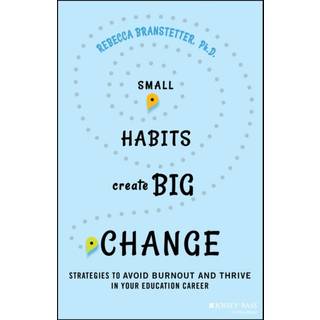 Small Habits Create Big Change