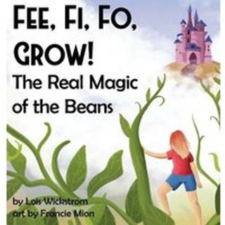 Fee, Fi, Fo, Grow! The Real Magic of the Beans