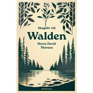 Henry David Thoreau - Skogsliv vid Walden