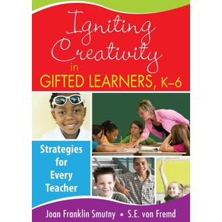 Igniting Creativity in Gifted Learners, K-6