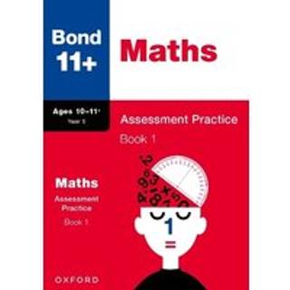 Bond 11+ Maths Assessment Practice Papers Age 10-11+ Years: Book 1 (for GL Assessment & other 11 plus exams)