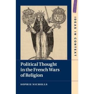 Political Thought in the French Wars of Religion
