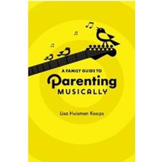 A Family Guide to Parenting Musically