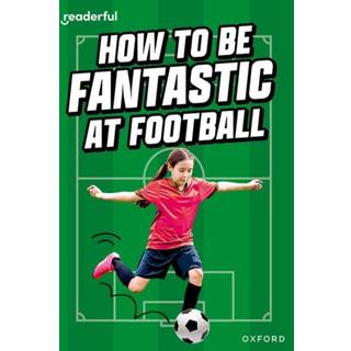 Readerful Rise: Oxford Reading Level 8: How to be Fantastic at Football