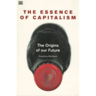 Essence Of Capitalism - The Origins of our Future