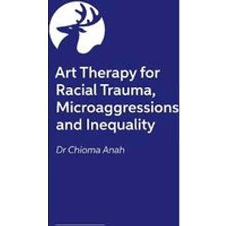 Art Therapy for Racial Trauma, Microaggressions and Inequality