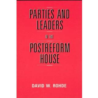 Parties and Leaders in the Postreform House