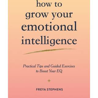 How to Grow Your Emotional Intelligence