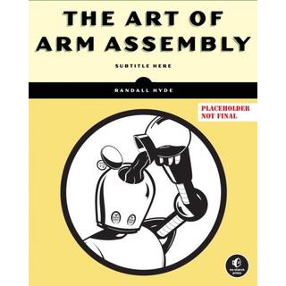The Art of ARM Assembly Volume 1