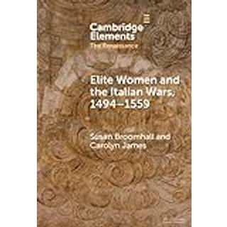 Elite Women and the Italian Wars, 1494–1559