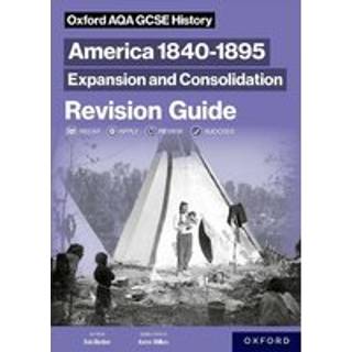 Oxford AQA GCSE History (9-1): America 1840-1895: Expansion and Consolidation Revision Guide