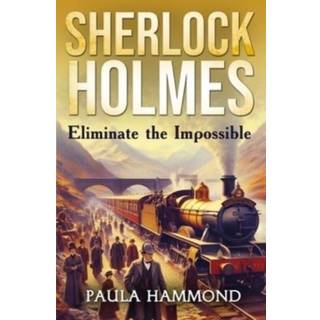 Sherlock Holmes - Eliminate The Impossible
