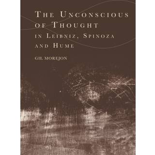 The Unconscious of Thought in Leibniz, Spinoza, and Hume