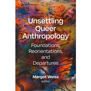 Unsettling Queer Anthropology