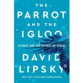 The Parrot and the Igloo - Climate and the Science of Denial
