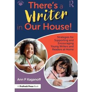 There's a Writer in Our House! Strategies for Supporting and Encouraging Young Writers and Readers at Home