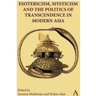 Esotericism, Mysticism, and the Politics of Transcendence in Modern Asia