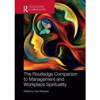 The Routledge Companion to Management and Workplace Spirituality