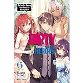 The Dirty Way to Destroy the Goddess's Heroes, Vol. 6 (light novel)