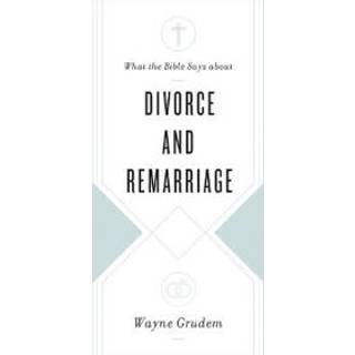 What the Bible Says about Divorce and Remarriage