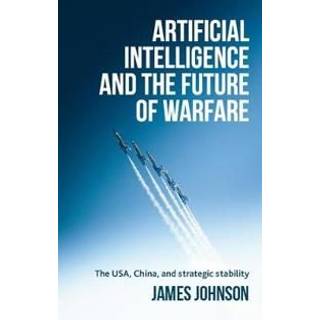 Artificial Intelligence and the Future of Warfare
