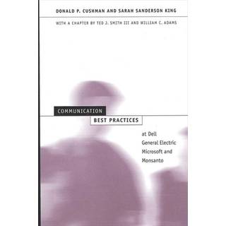 Communication Best Practices at Dell, General Electric, Microsoft, and Monsanto