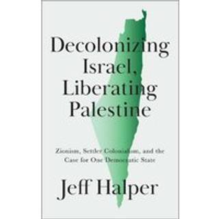Decolonizing Israel, Liberating Palestine