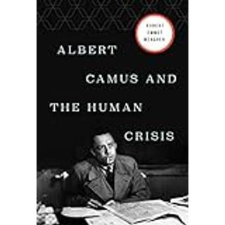 Albert Camus and the Human Crisis