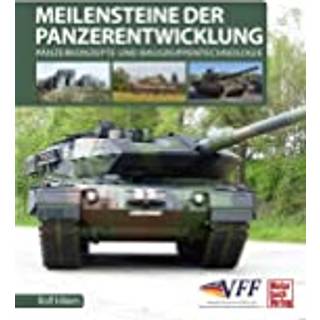 Meilensteine der Panzerentwicklung - Panzerkonzepte und Baugruppentechnologie