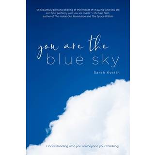You Are the Blue Sky: Understanding who you are beyond your thinking