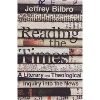 Reading the Times – A Literary and Theological Inquiry into the News