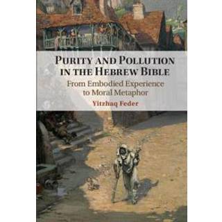 Purity and Pollution in the Hebrew Bible