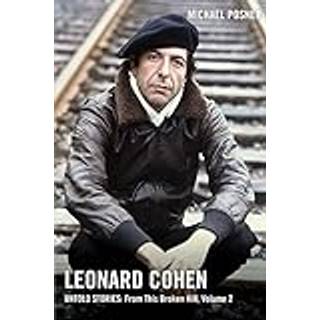 Leonard Cohen, Untold Stories: From This Broken Hill, Volume 2