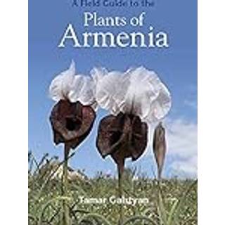 FIELD GUIDE TO THE PLANTS OF ARMENIA