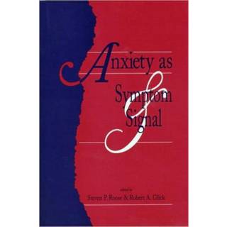 Anxiety as Symptom and Signal