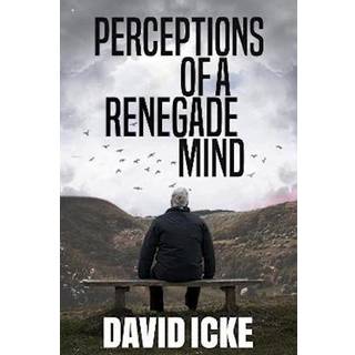 Perceptions Of A Renegade Mind
