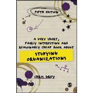 A Very Short, Fairly Interesting and Reasonably Cheap Book About Studying Organizations