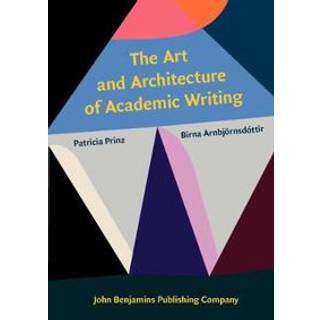 The Art and Architecture of Academic Writing